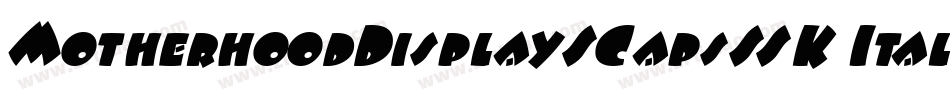 MotherhoodDisplaySCapsSSK Italic字体转换